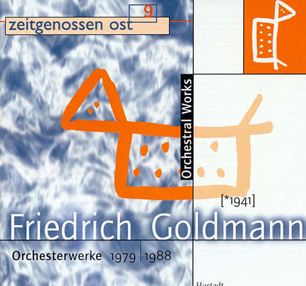 FRIEDRICH GOLDMANN : Orchesterwerke 1979 | 1988