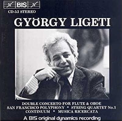 GYÖRGY LIGETI : Double Concerto For Flute & Oboe / San Francisco Polyphony / String Quartet No.1 / Continuum / Musica Ricercata - ウインドウを閉じる