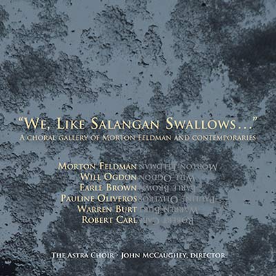 V.A. : We, Like Salangan Swallows... - A Choral Gallery of Morton Feldman and Contemporaries - Click Image to Close