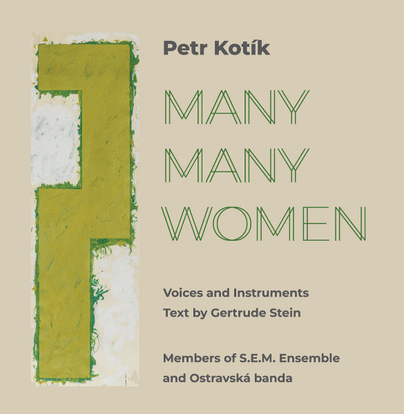 PETR KOTIK : Many Many Women (text by Gertrude Stein)