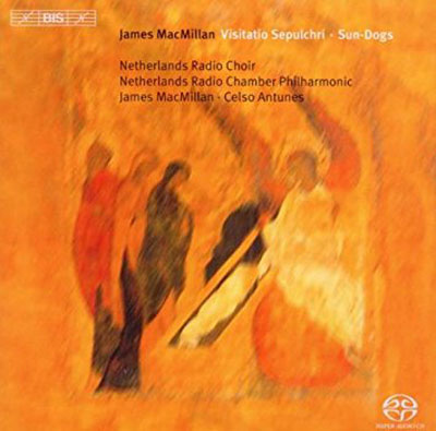 JAMES MACMILLAN : Visitatio Sepulchri / Sun-Dogs - ウインドウを閉じる