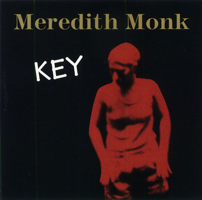 MEREDITH MONK : Key - Click Image to Close