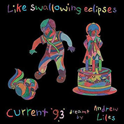 CURRENT 93 : Like Swallowing Eclipses (Dreamt By Andrew Liles)