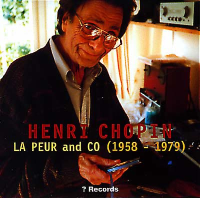 HENRI CHOPIN : La Peur And Co (1958-1979)