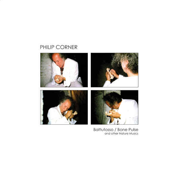 PHILIP CORNER : Battutosso / Bone Pulse (And Other Nature Musics) - ウインドウを閉じる