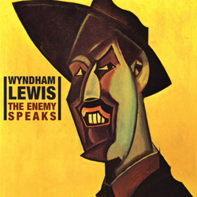 WYNDHAM LEWIS : The Enemy Speaks