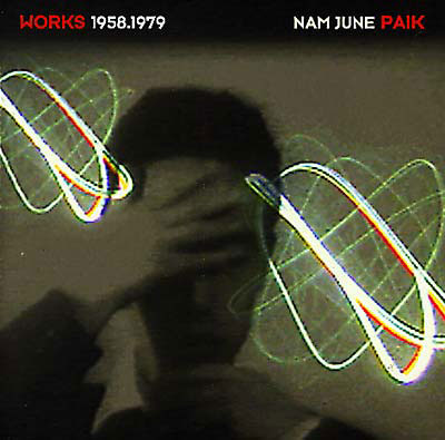 NAM JUNE PAIK : Works 1958-1979 - ウインドウを閉じる