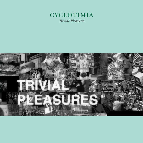CYCLOTIMIA : Trivial Pleasures