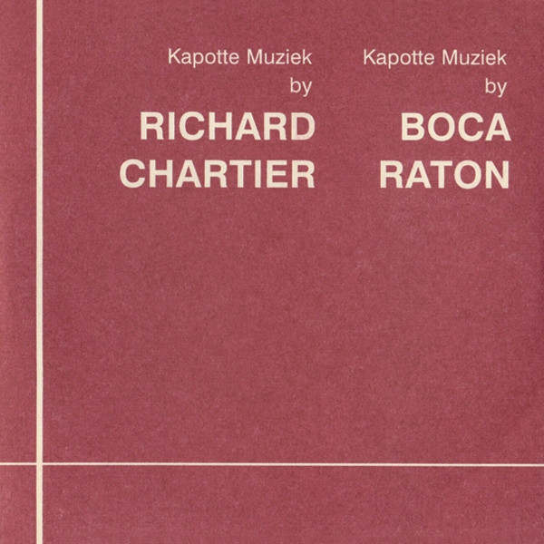 RICHARD CHARTIER & BOCA RATON : Kapotte muziek by