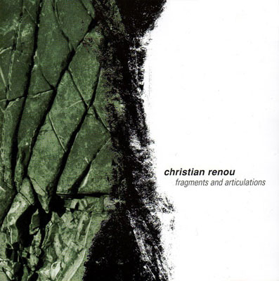 CHRISTIAN RENOU : Fragments And Articulations