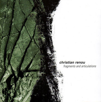 CHRISTIAN RENOU : Fragments And Articulations