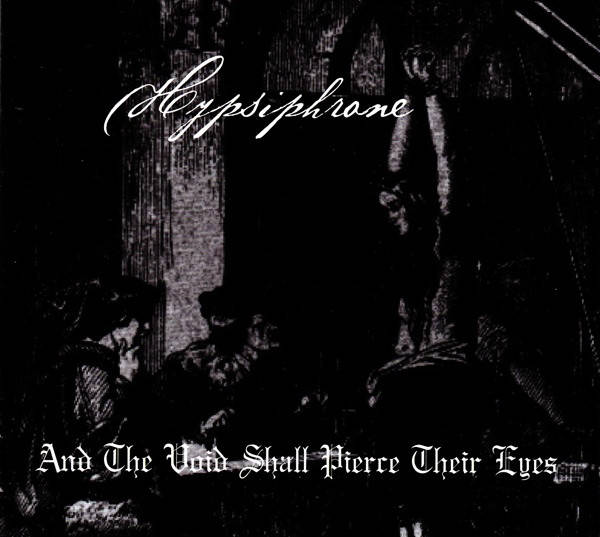 HYPSIPHRONE : And The Void Shall Pierce Their Eyes