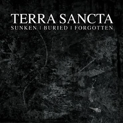 TERRA SANCTA : Sunken | Buried | Forgotten - ウインドウを閉じる