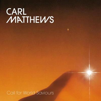 CARL MATTHEWS : Call For World Saviours