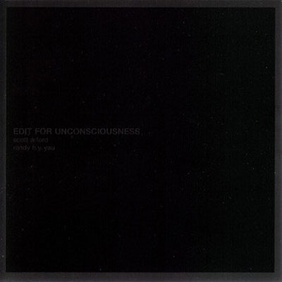 SCOTT ARFORD AND RANDY H.Y. YAU : Edit For Unconsciousness - ウインドウを閉じる