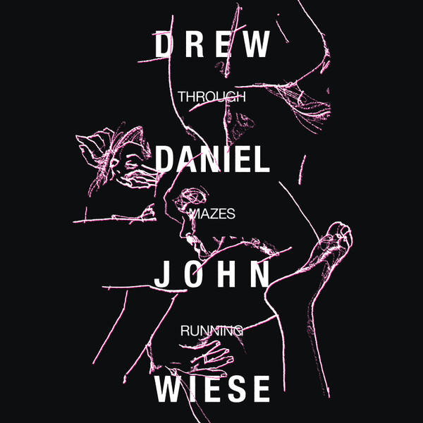 DREW DANIEL, JOHN WIESE : Through Mazes Running