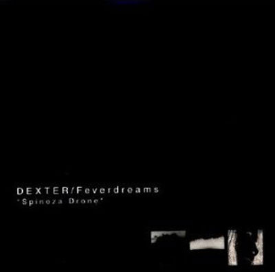 DEXTER / FEVERDREAMS : Spinoza Drone - ウインドウを閉じる