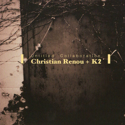 CHRISTIAN RENOU + K2 : Untitled Collaboration