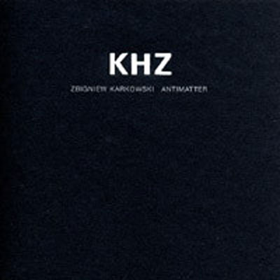 ZBIGNIEW KARKOWSKI & ANTIMATTER : KHZ - ウインドウを閉じる