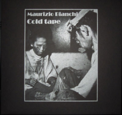 MAURIZIO BIANCHI / M.B. : Cold Tape