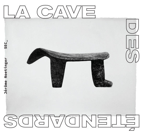 JÉRÔME NOETINGER & SEC_ : La Cave Des Étendards