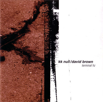 KK NULL / DAVID BROWN : Terminal Hz