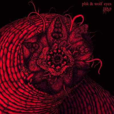 PBK & WOLF EYES : Rabid - Click Image to Close