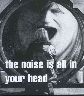 V.A. : The Noise Is All In Your Head