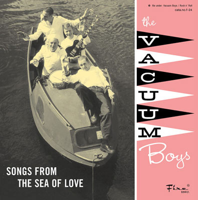 THE VACUUM BOYS : Play Songs From The Sea Of Love - Click Image to Close