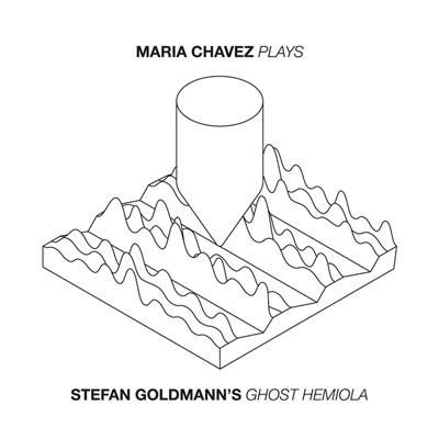 MARIA CHAVEZ : Plays (Stefan Goldmann's 'Ghost Hemiola')