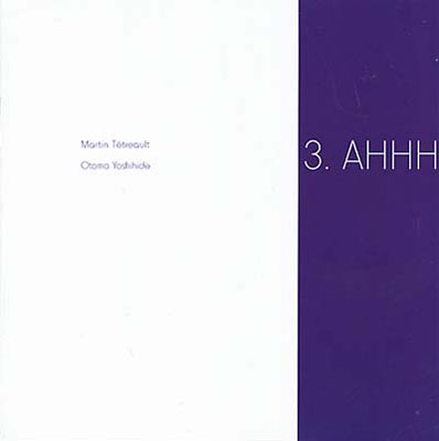 MARTIN TETREAULT / OTOMO YOSHIHIDE : 3. Ahhh - ウインドウを閉じる