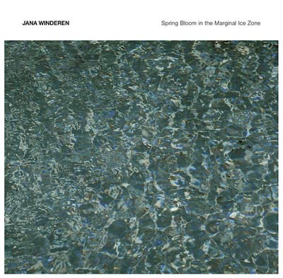 JANA WINDEREN : Spring Bloom in the Marginal Ice Zone - ウインドウを閉じる