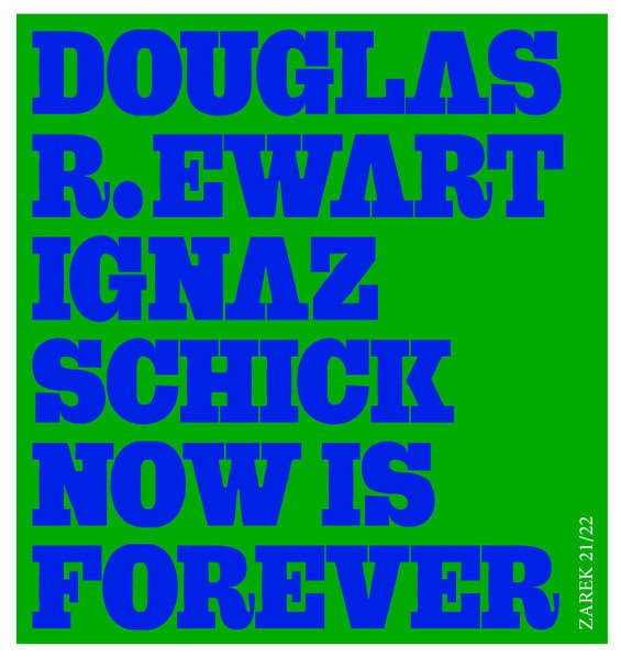 DOUGLAS R. EWART, IGNAZ SCHICK : Now Is Forever - ウインドウを閉じる