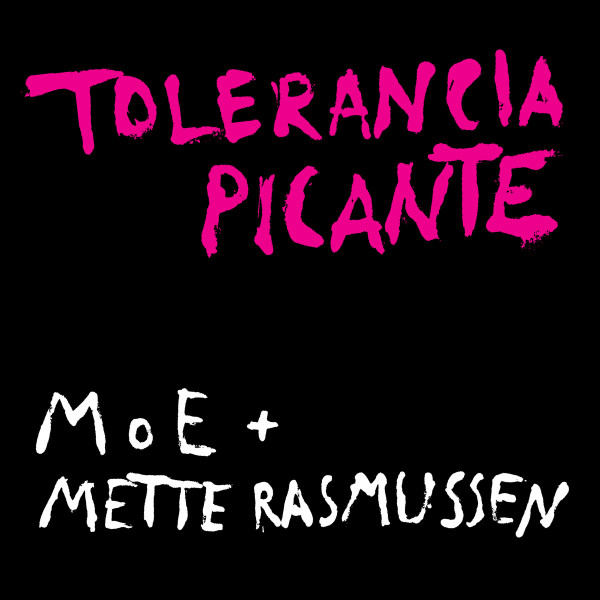 MOE + METTE RASMUSSEN : Tolerancia Picante - ウインドウを閉じる