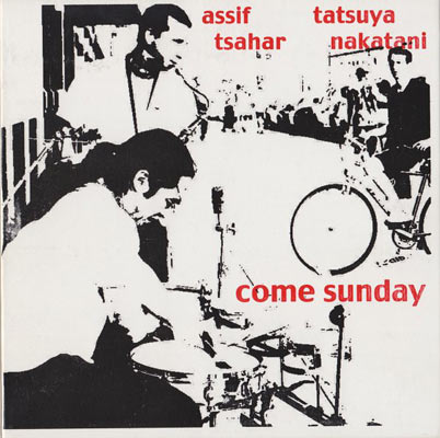 ASSIF TSAHAR / TATSUYA NAKATANI : Come Sunday