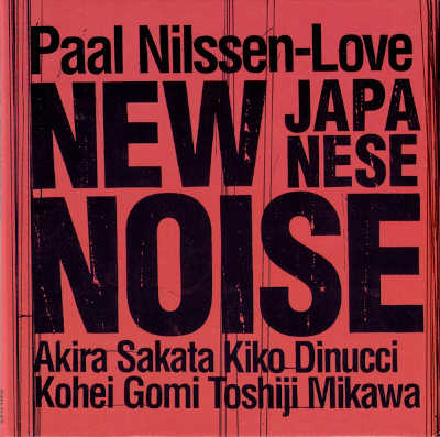PAAL NILSSEN-LOVE : New Japanese Noise