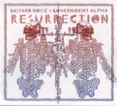 BASTARD NOISE / GOVERNMENT ALPHA : Resurrection