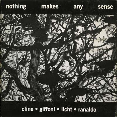 CLINE / GIFFONI / LICHT / RANALDO : Nothing Makes Any Sense