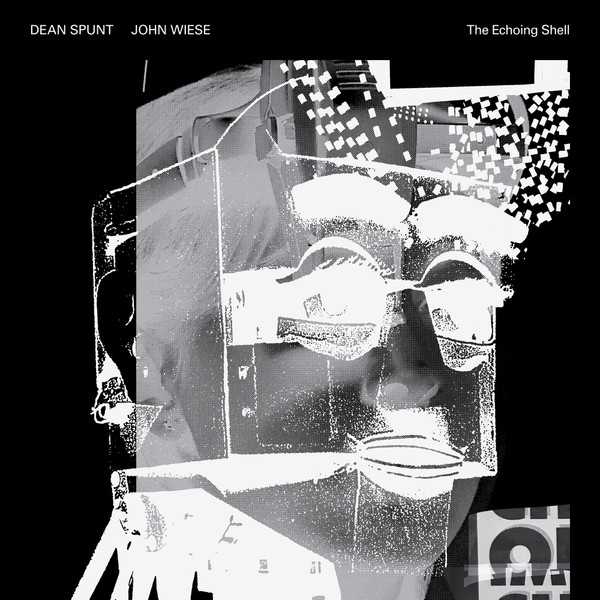 DEAN SPUNT, JOHN WIESE : The Echoing Shell