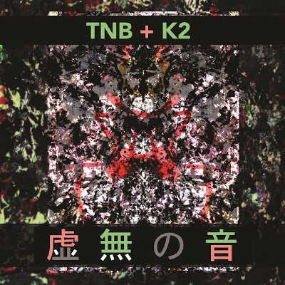 TNB + K2 : 虚無の音（Kyomu-No-Ne)
