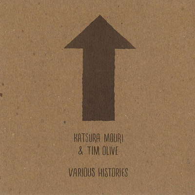 KATSURA MOURI & TIM OLIVE : Various Histories