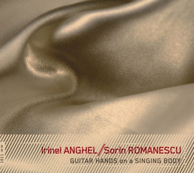 IRINEL ANGHEL : SORIN ROMANESCU : Guitar Hands On A Singing Body - ウインドウを閉じる