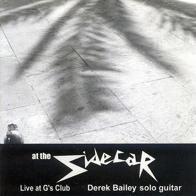 DEREK BAILEY : At The Sidecar - ウインドウを閉じる