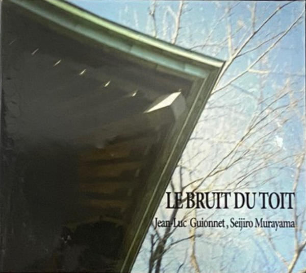 JEAN-LUC GUIONNET, SEIJIRO MURAYAMA : Le Bruit Du Toit