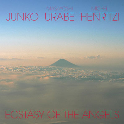 JUNKO, MASAYOSHI URABE & MICHEL HENRITZI : Ecstasy Of The Angels