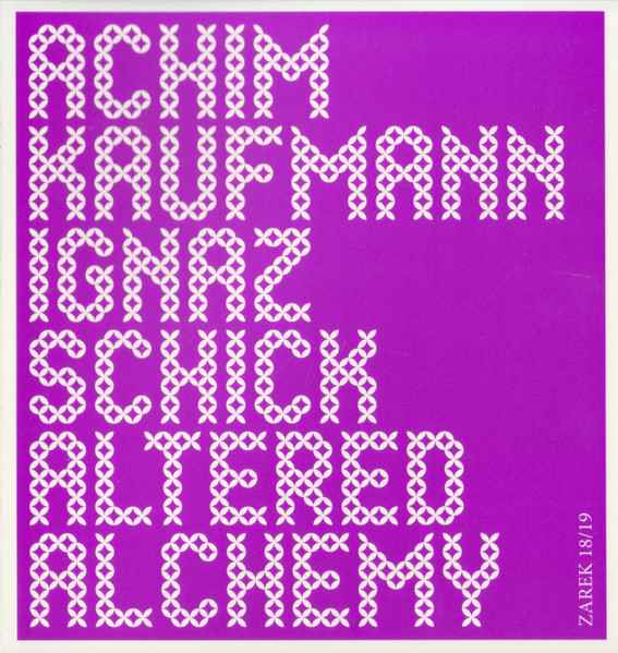 ACHIM KAUFMANN, IGNAZ SCHICK : Altered Alchemy - ウインドウを閉じる