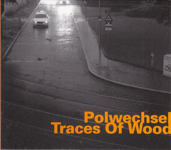 POLWECHSEL : Traces Of Wood