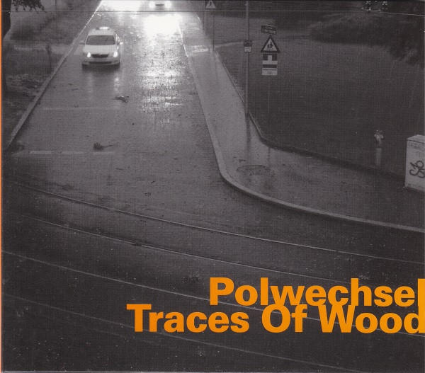 POLWECHSEL : Traces Of Wood - ウインドウを閉じる