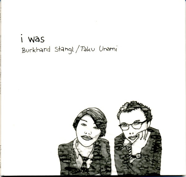 BURKHARD STANGL / TAKU UNAMI : i was