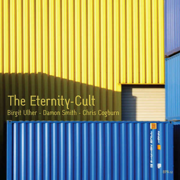 BIRGIT ULHER - DAMON SMITH - CHRIS COGBURN : The Eternity-Cult